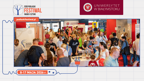 Uniwersytet w Białymstoku zaprasza na Podlaski Festiwal Nauki i Sztuki. Czeka ponad 100 pasjonujących wydarzeń!